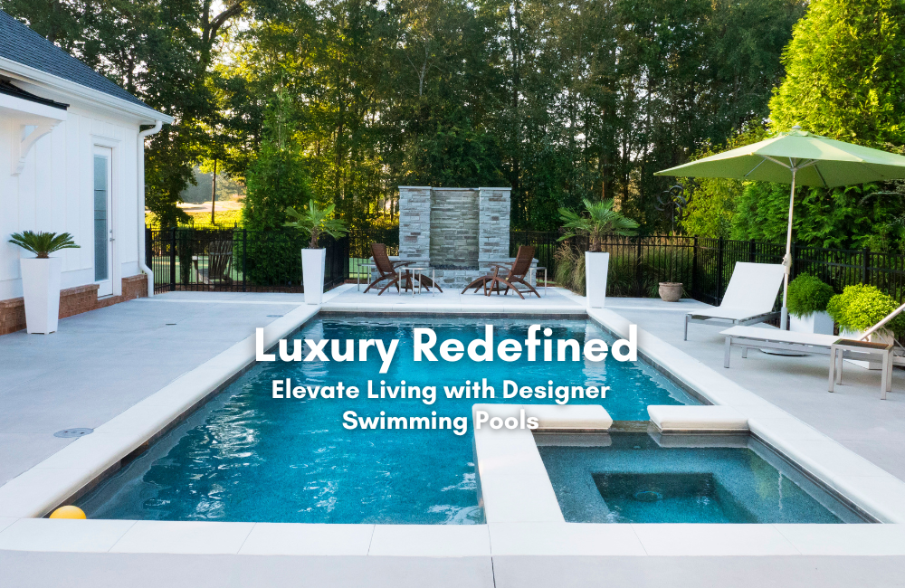 Luxury Redefined: Elevate Living with Designer Swimming Pools